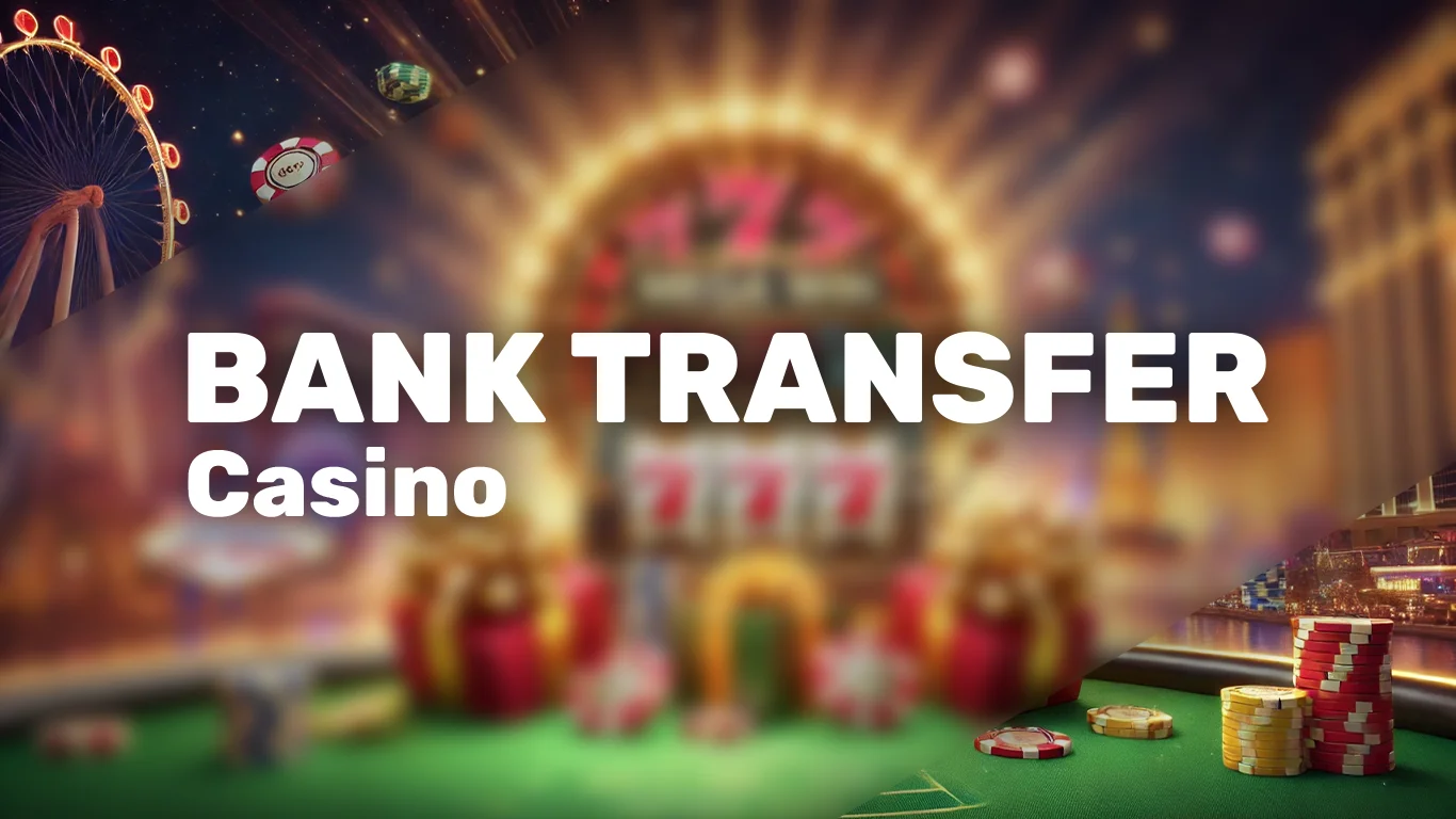 Bank Transfer Casino